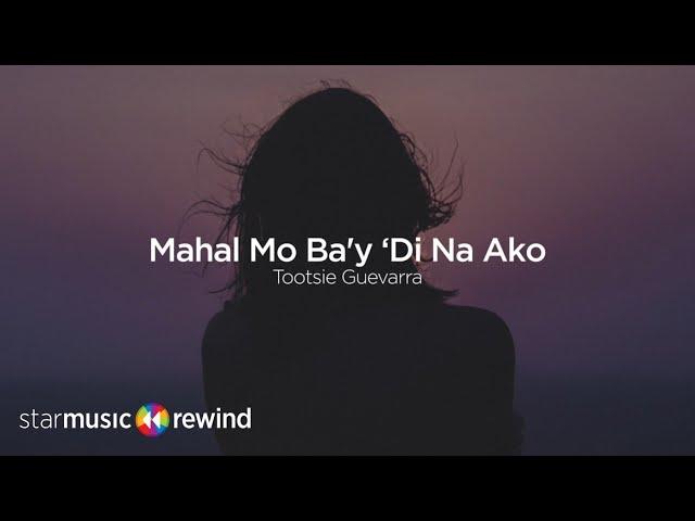 Mahal Mo Ba'y 'Di Na Ako - Tootsie Guevarra (Lyrics)