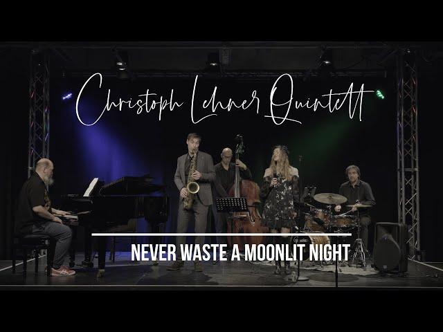 Christoph Lehner Quintett - Never Waste A Moonlit Night