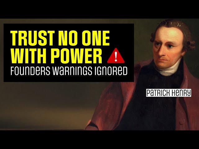 TRUST NO ONE WITH POWER: Forgotten and Ignored Warnings from the Founders