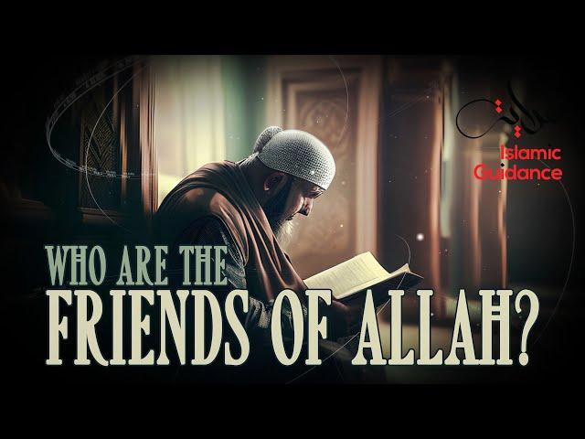 Who Are The Friends Of Allah?