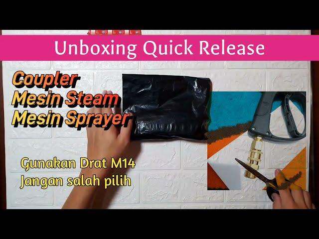 Unboxing Quick Release Coupler Mesin Steam Mesin Sprayer (Jangan Salah Pilih Ukuran Drat)