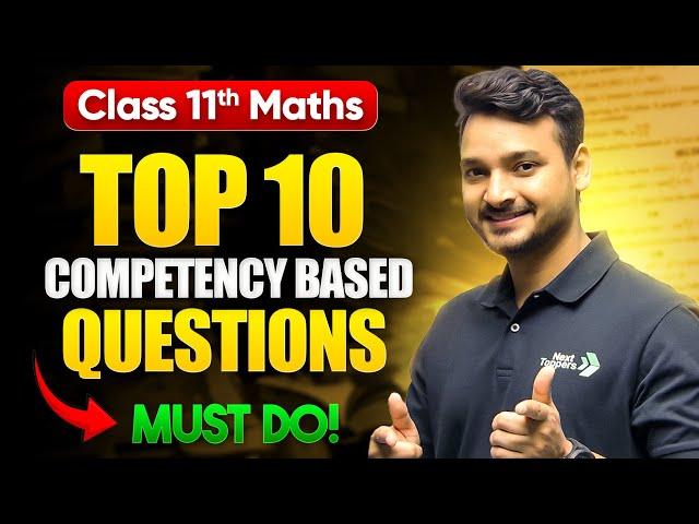 Class 11 Maths - Top 10 Competency Based Questions (CBQs) | CBSE Class 11th Preparation 2025