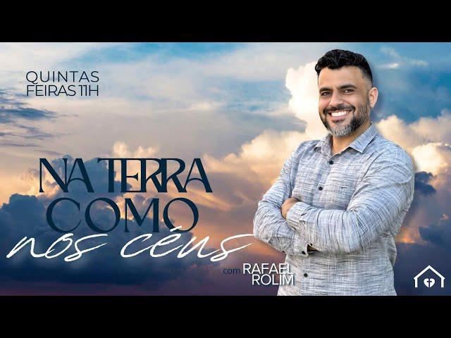 PROGRAMA NA TERRA COMO NOS CÉUS com RAFAEL ROLIM - IGREJA CASA DE ADORAÇÃO 18/07/2024