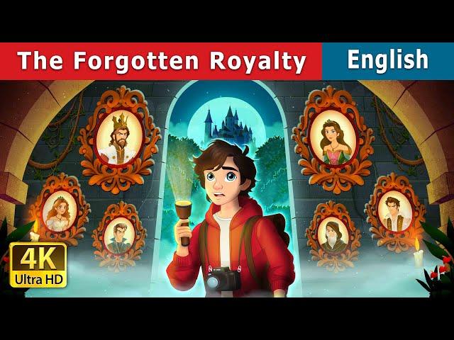 The Forgotten Royalty | Stories for Teenagers | @EnglishFairyTales