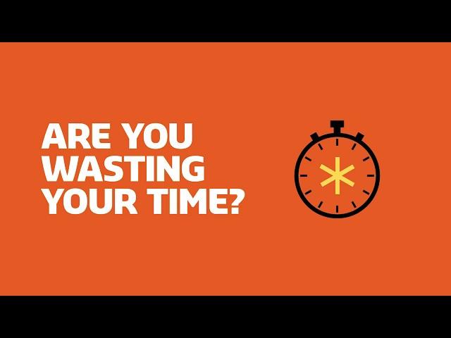 Are You Wasting Your Time?