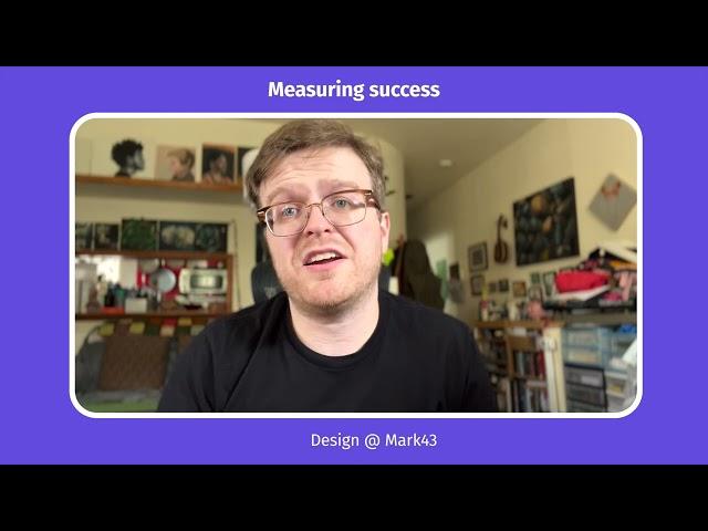 Design @ Mark43 - Measuring success