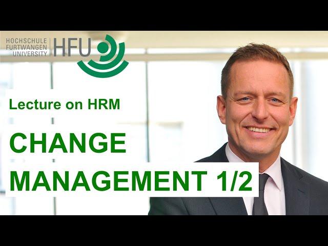 CHANGE MANAGEMENT 1/2 - HRM Lecture 11