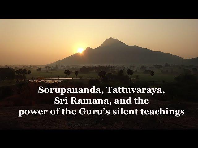 Sorupananda, Tattuvaraya, Ramana Maharshi and the power of the Guru's silence