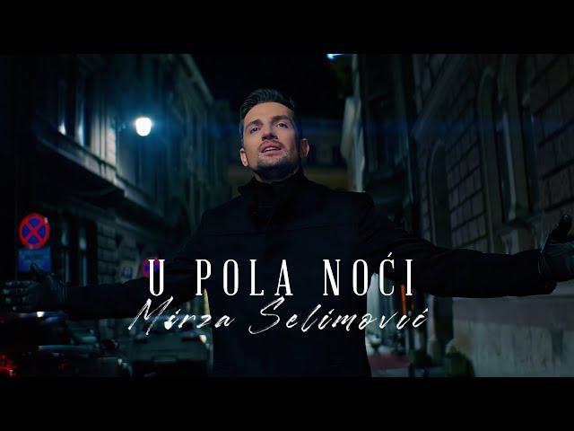 MIRZA SELIMOVIĆ - U POLA NOĆI (OFFICIAL VIDEO)