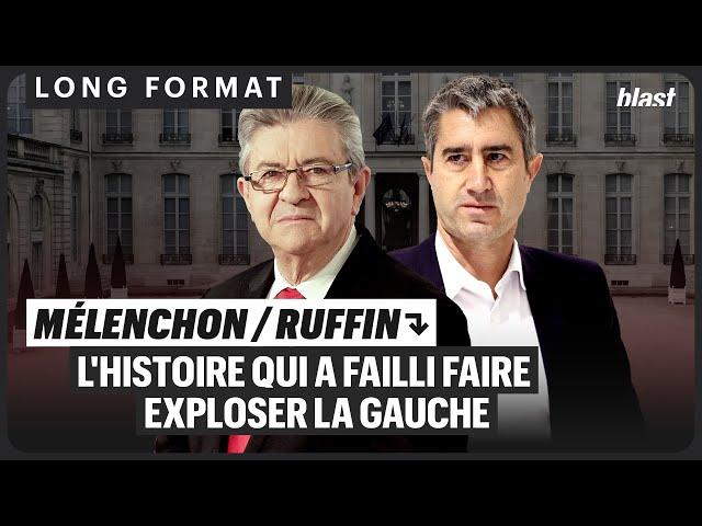 MÉLENCHON/RUFFIN : L'HISTOIRE QUI A FAILLI FAIRE EXPLOSER LA GAUCHE