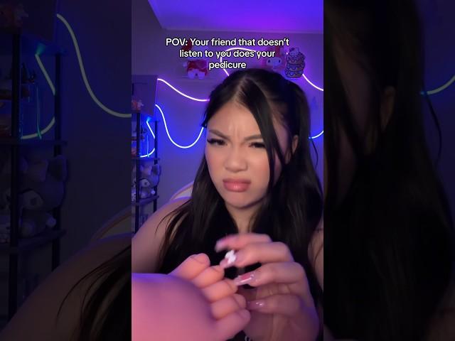 POV: Your friend that doesnt listen to you does your pedicure  #asmr #shorts