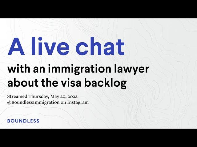A Live Chat with an Immigration Lawyer About the Visa Backlog
