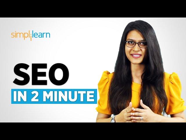 SEO in 2 Minutes | What is SEO? | Introduction to SEO | SEO Explained For Beginners | Simplilearn