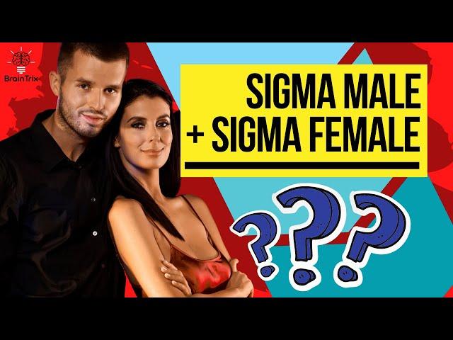 Sigma Male + Sigma Female Compatibility REVEALED!
