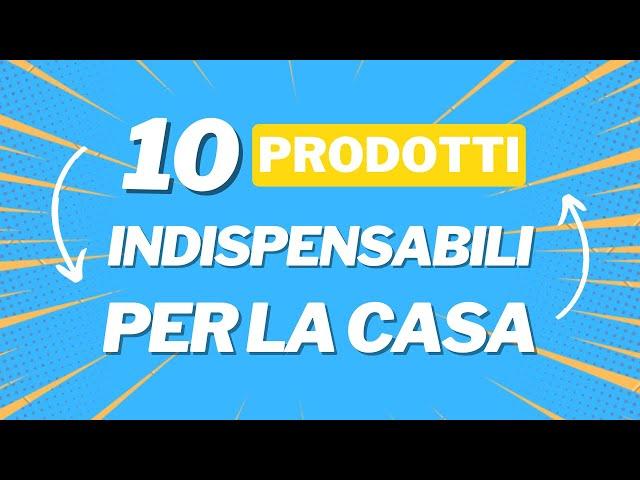 10 Prodotti Amazon indispensabili per la casa