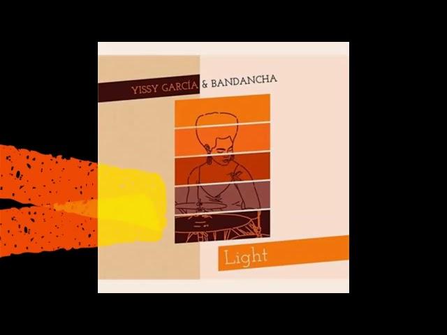 YISSY GARCIA & BANDANCHA - LIGHT FULL ALBUM (2020)