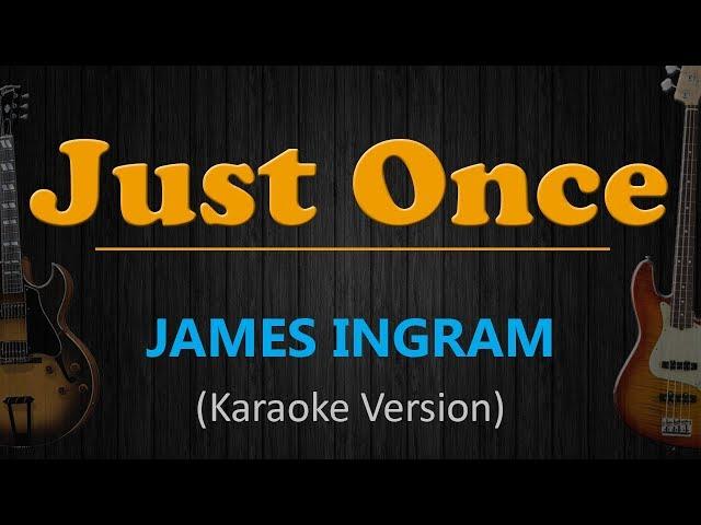 JUST ONCE - James Ingram (HD Karaoke)