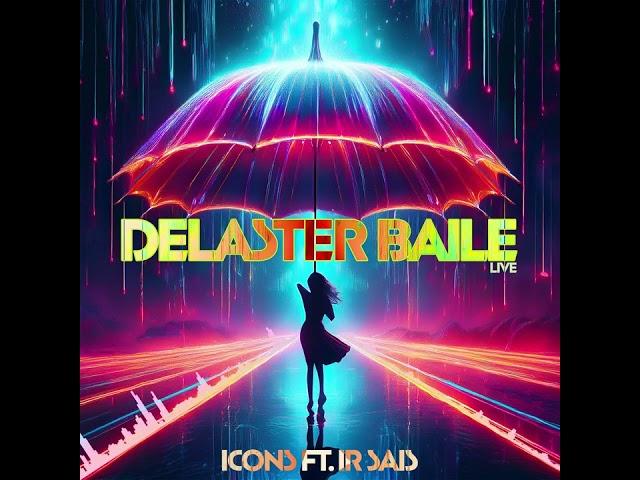 Icons - Delaster Baile [Live] Ft. Ir Sais