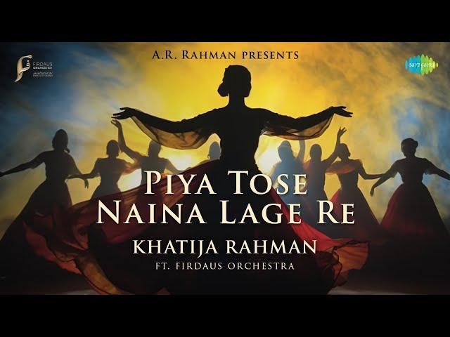 Piya Tose - Khatija Rahman | Firdaus Orchestra