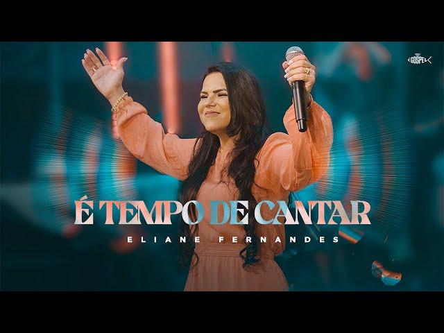 Eliane Fernandes -  É Tempo de Cantar (DVD Eliane Fernandes 2022)