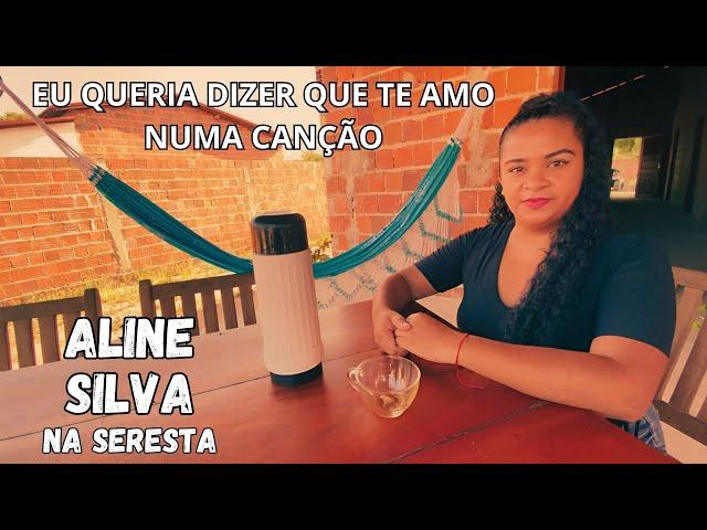 EU QUERIA DIZER QUE TE AMO NUMA CANÇÃO (CLIP OFICIAL) ALINE SILVA NA SERESTA