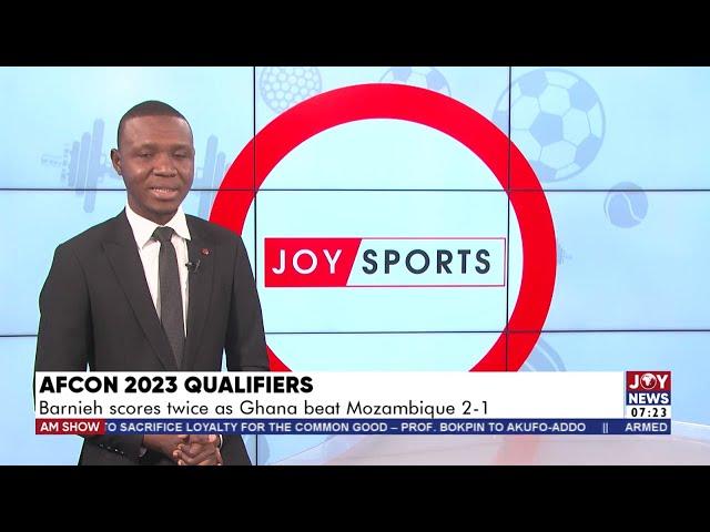 AFCON 2023 Qualifiers: Barnieh scores twice as Ghana beat Mozambique 2-1 - AM Sports on JoyNews