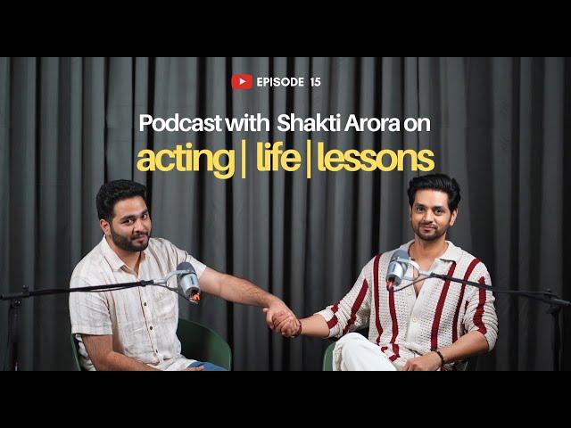 Podcast with Shakti Arora | Acting, life and lessons | Just Conversations with Faheem B