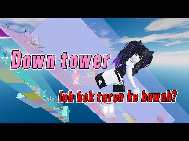 towernya kok malah turun kebawah [DOWN TOWER]