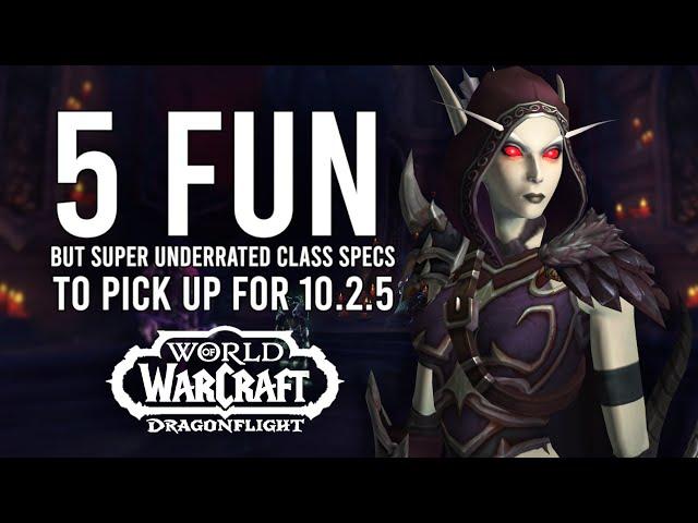 The 5 Class Specs Worth Playing In 10.2.5! Fun And Underrated Picks For New/Returning Players