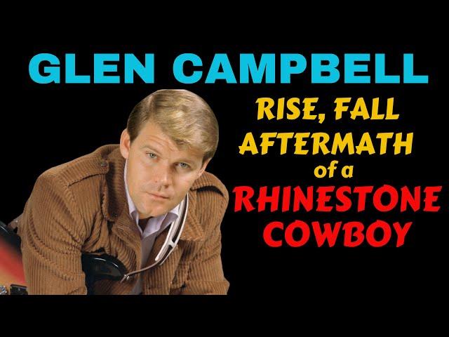 Glen Campbell: Rise, Fall & Aftermath Of A Rhinestone Cowboy.