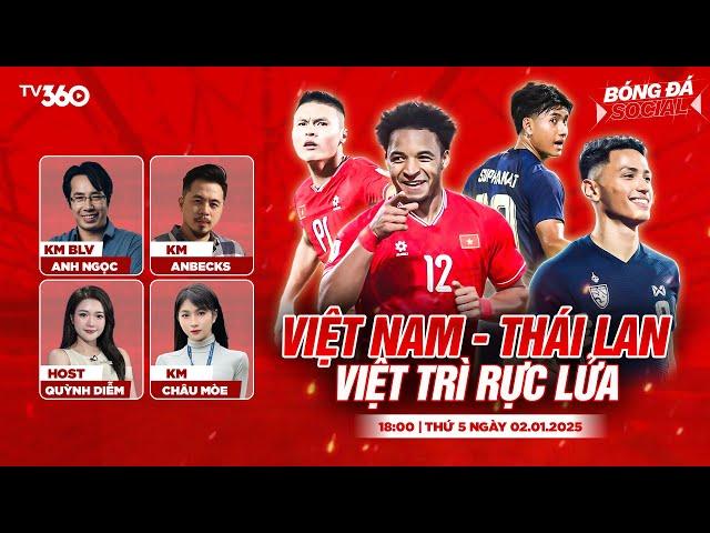 TRỰC TIẾP CHUNG KẾT ASEAN CUP 2024 | VIỆT NAM - THÁI LAN | VIỆT TRÌ RỰC LỬA | BÓNG ĐÁ SOCIAL #29