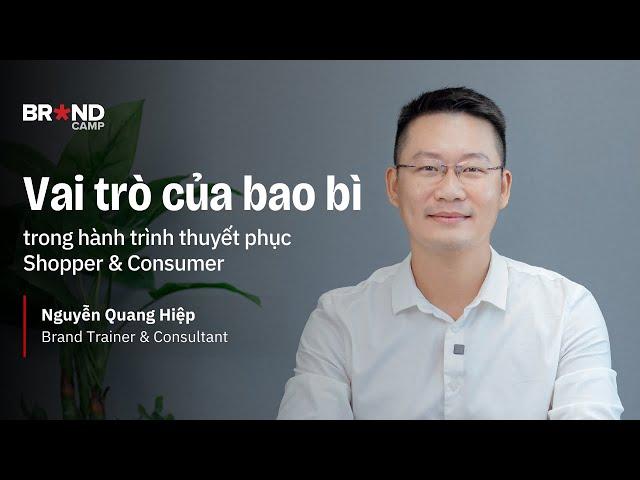 Vai trò của bao bì trong hành trình thuyết phục Shopper & Consumer | Nguyễn Quang Hiệp