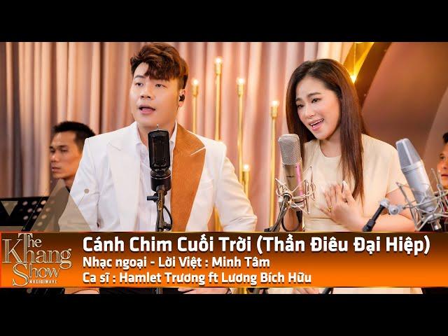 Cánh Chim Cuối Trời (Thần Điêu Đại Hiệp OST) - Lương Bích Hữu ft. Hamlet Trương (The Khang Show)