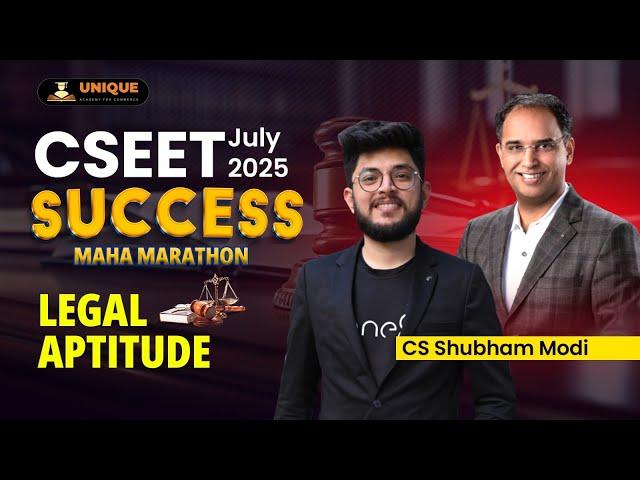 CSEET JULY 2025 | LEGAL APTITUDE MAHA MARATHON | CS SHUBHAM MODI SIR