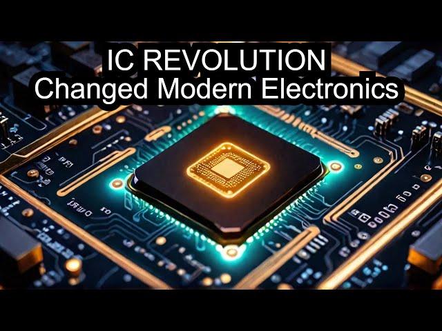 The IC Revolution That Changed Modern Electronics Forever