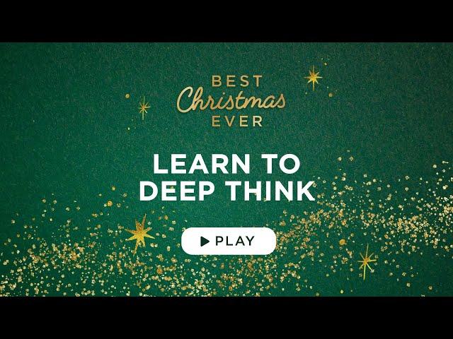 Learn to Deep Think - Best Christmas Ever - Matthew Kelly