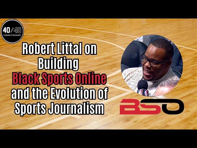 Robert Littal on Building Black Sports Online and the Evolution of Sports Journalism