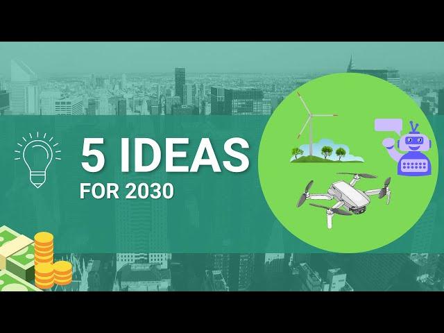 The Future of Business: Top 5 Innovative Ideas for 2030