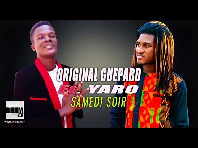 ORIGINAL GUEPARD Ft. YARO - SAMEDI SOIR (2019)