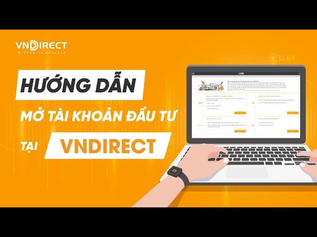 Hướng dẫn mở tài khoản chứng khoán VNDIRECT - Cách mở tài khoản chứng khoán (2022 - mới nhất)