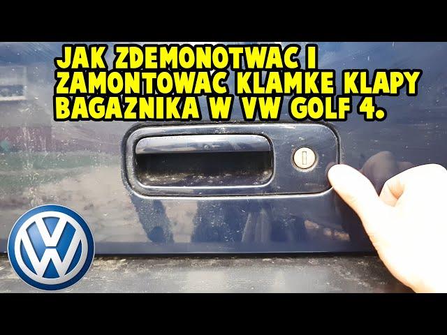 Demontaż i montaż klamki klapy bagażnika VW Golf 4/Removal tailgate boot lock handle