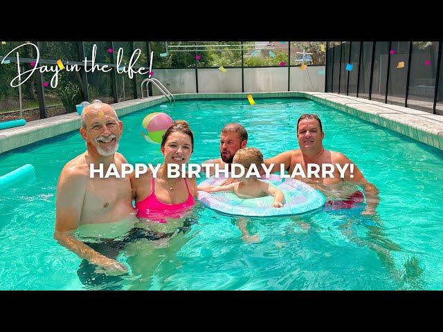 VLOG | HAPPY BIRTHDAY LARRY, SWIM, EAT, & HANG OUT WITH US!