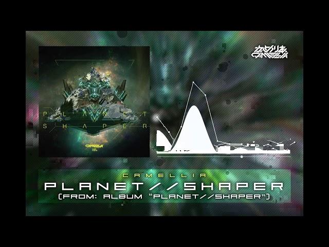 Camellia - PLANET//SHAPER (from album PLANET//SHAPER)