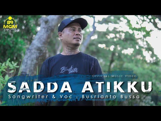 SADDA ATIKKU - BUSRIANTO BUSSA ( Official Music Video ) Lagu Bugis 89 MGM PROJECT