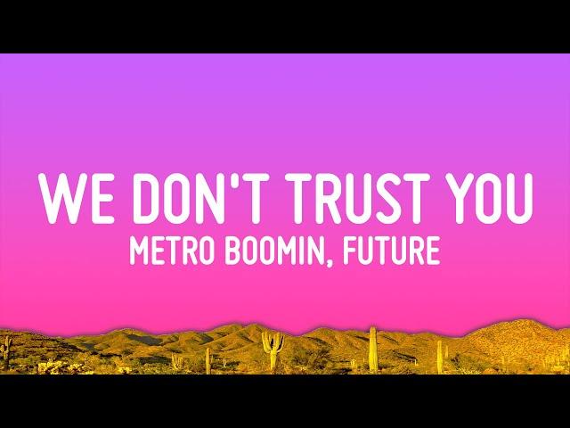 Future, Metro Boomin - We Don't Trust You (Lyrics)