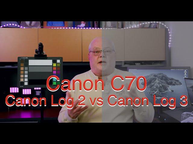 Canon C70: Canon Log 2 vs Canon Log 3?