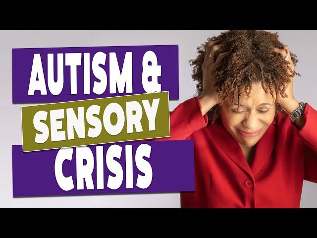 Autism Spectrum Disorder - Understanding the Sensory Crisis