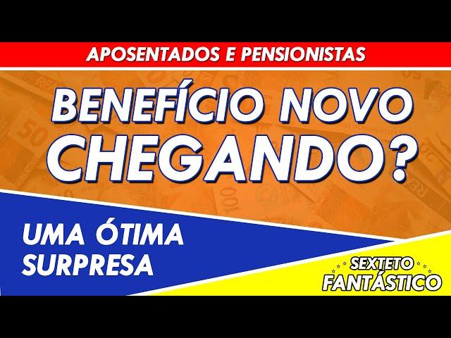 INSS - BENEFÍCIO CHEGANDO? UMA ÓTIMA SURPRESA!