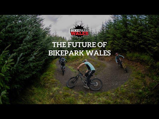 The Future of BikePark Wales