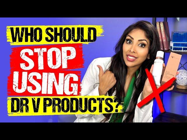 WHO SHOULD STOP USING DR V PRODUCTS?